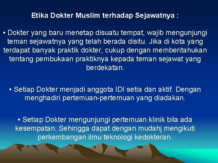 Etika Dokter Muslim terhadap Sejawatnya : • Dokter yang baru menetap disuatu tempat, wajib