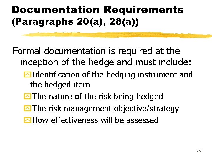 Documentation Requirements (Paragraphs 20(a), 28(a)) Formal documentation is required at the inception of the