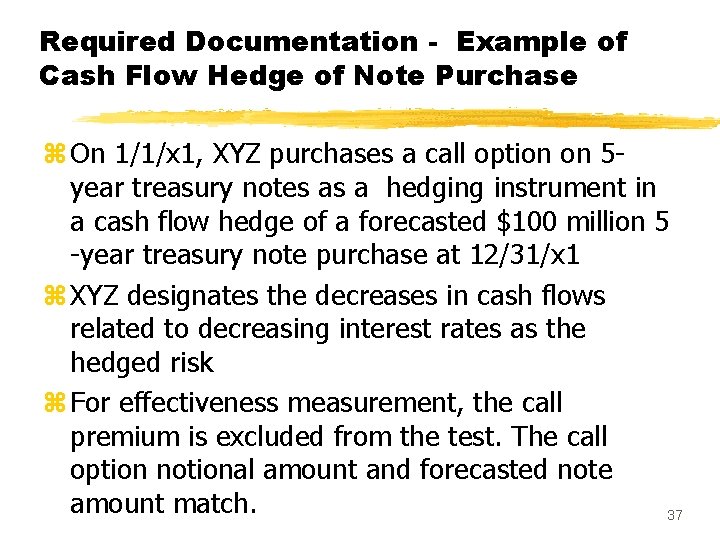 Required Documentation - Example of Cash Flow Hedge of Note Purchase z On 1/1/x