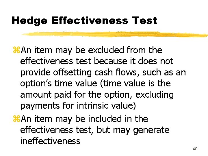 Hedge Effectiveness Test z. An item may be excluded from the effectiveness test because