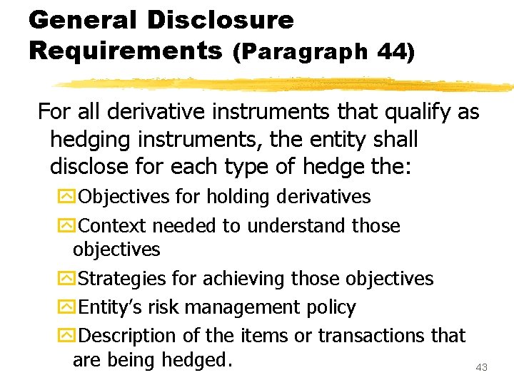 General Disclosure Requirements (Paragraph 44) For all derivative instruments that qualify as hedging instruments,