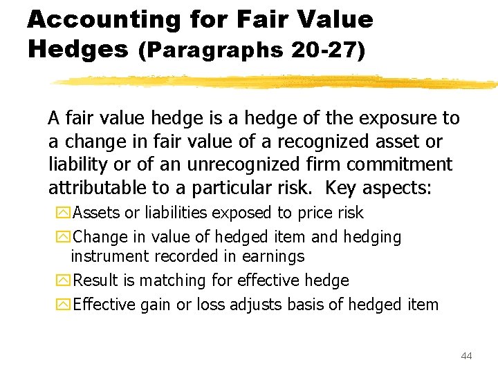Accounting for Fair Value Hedges (Paragraphs 20 -27) A fair value hedge is a