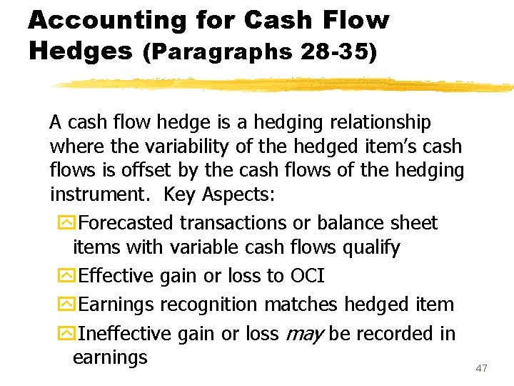 Accounting for Cash Flow Hedges (Paragraphs 28 -35) A cash flow hedge is a