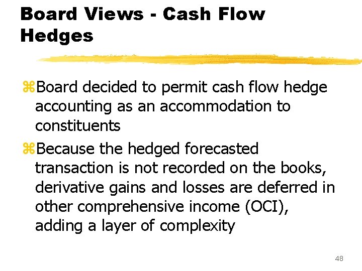 Board Views - Cash Flow Hedges z. Board decided to permit cash flow hedge