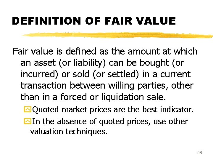 DEFINITION OF FAIR VALUE Fair value is defined as the amount at which an