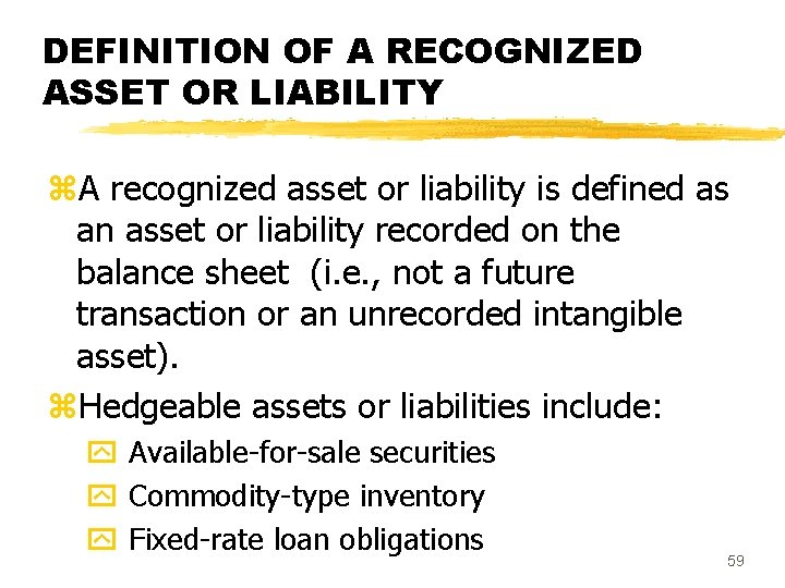 DEFINITION OF A RECOGNIZED ASSET OR LIABILITY z. A recognized asset or liability is