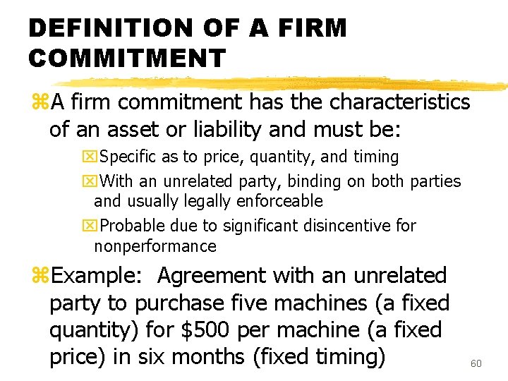 DEFINITION OF A FIRM COMMITMENT z. A firm commitment has the characteristics of an