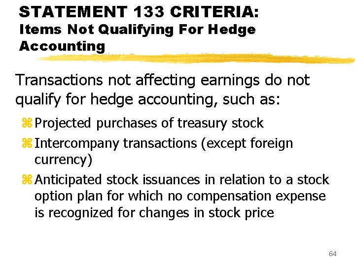 STATEMENT 133 CRITERIA: Items Not Qualifying For Hedge Accounting Transactions not affecting earnings do