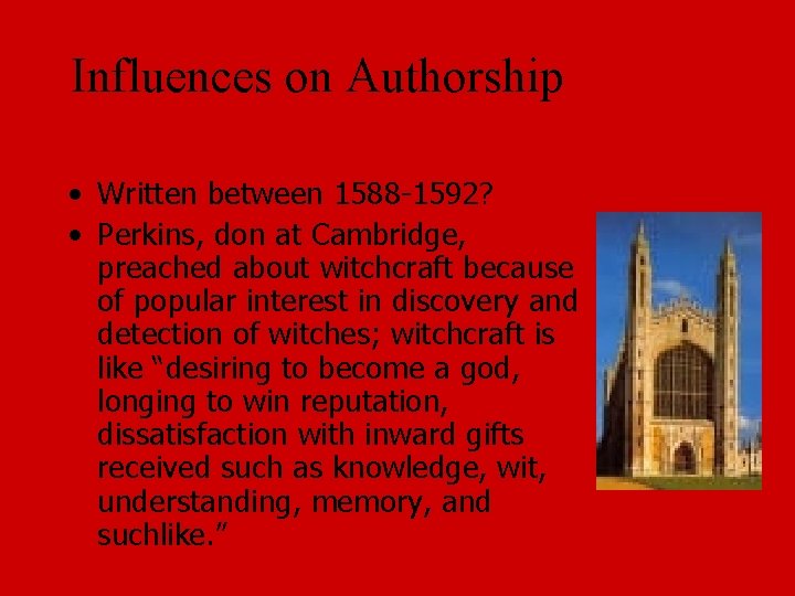 Influences on Authorship • Written between 1588 -1592? • Perkins, don at Cambridge, preached