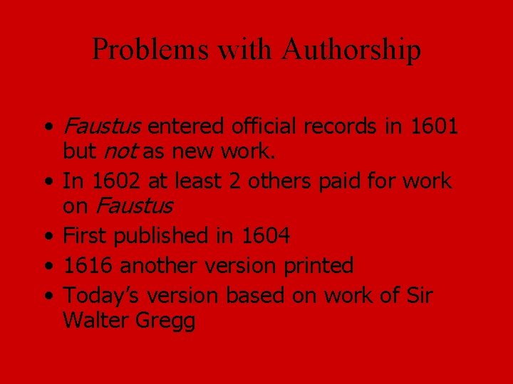 Problems with Authorship • Faustus entered official records in 1601 but not as new