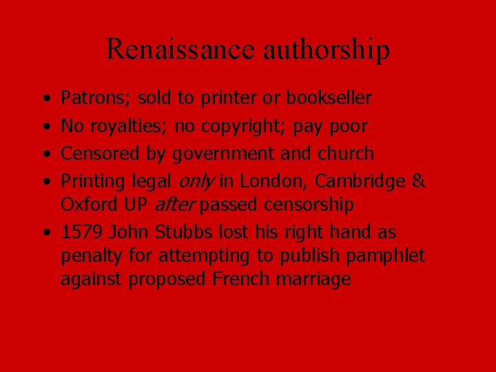 Renaissance authorship • • Patrons; sold to printer or bookseller No royalties; no copyright;