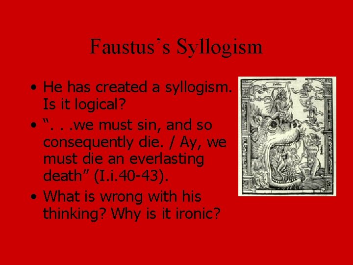Faustus’s Syllogism • He has created a syllogism. Is it logical? • “. .