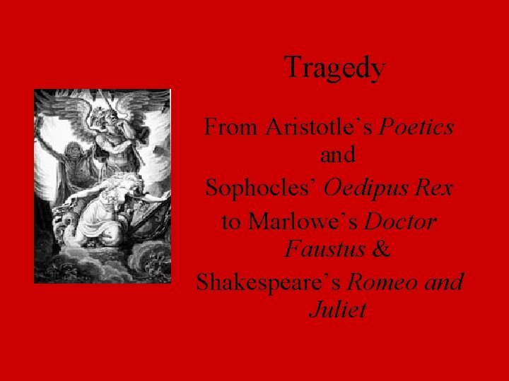 Tragedy From Aristotle’s Poetics and Sophocles’ Oedipus Rex to Marlowe’s Doctor Faustus & Shakespeare’s