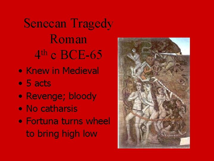 Senecan Tragedy Roman 4 th c BCE-65 • • • Knew in Medieval 5