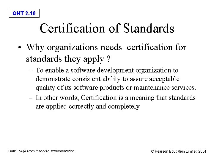 OHT 2. 10 Certification of Standards • Why organizations needs certification for standards they