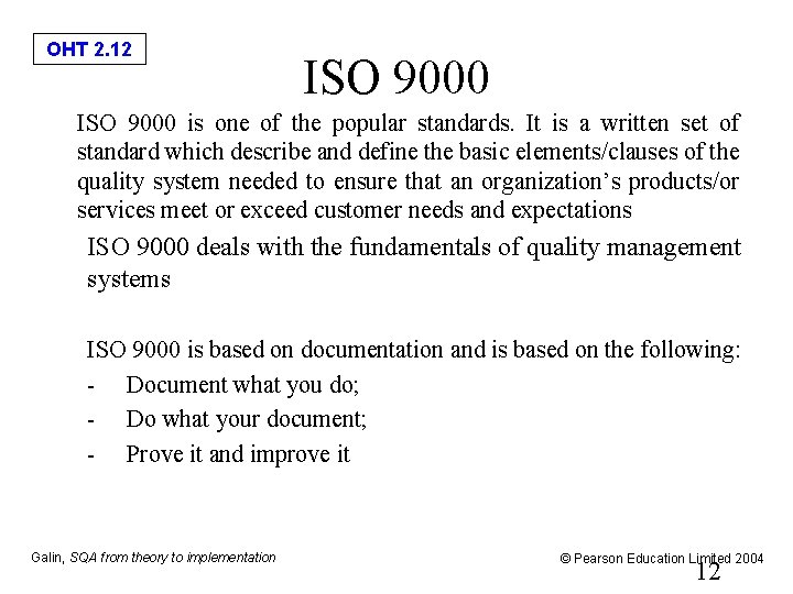 OHT 2. 12 ISO 9000 • ISO 9000 is one of the popular standards.