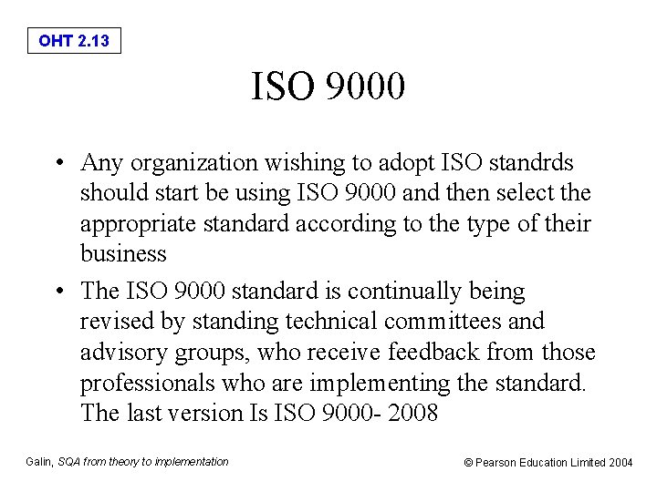 OHT 2. 13 ISO 9000 • Any organization wishing to adopt ISO standrds should