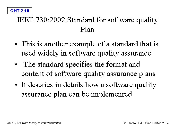 OHT 2. 18 IEEE 730: 2002 Standard for software quality Plan • This is