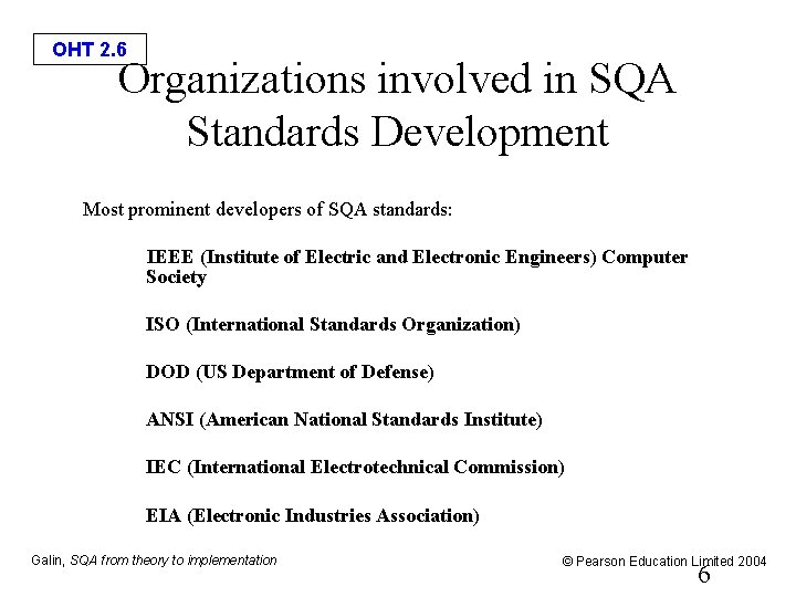 OHT 2. 6 Organizations involved in SQA Standards Development Most prominent developers of SQA