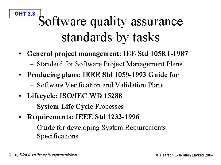 OHT 2. 8 Software quality assurance standards by tasks • General project management: IEE
