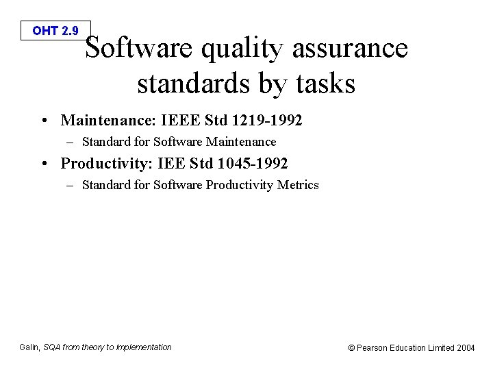 OHT 2. 9 Software quality assurance standards by tasks • Maintenance: IEEE Std 1219