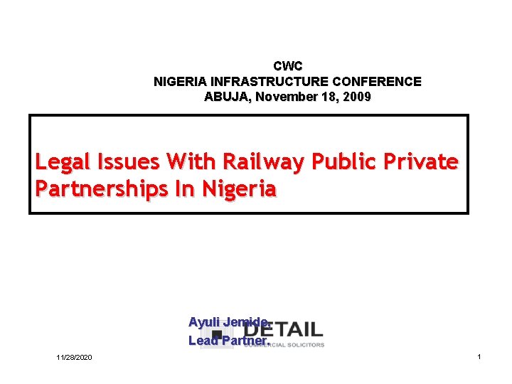 CWC NIGERIA INFRASTRUCTURE CONFERENCE ABUJA, November 18, 2009 Legal Issues With Railway Public Private