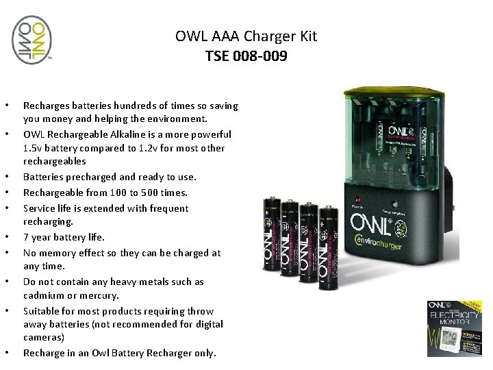 OWL AAA Charger Kit TSE 008 -009 • • • Recharges batteries hundreds of