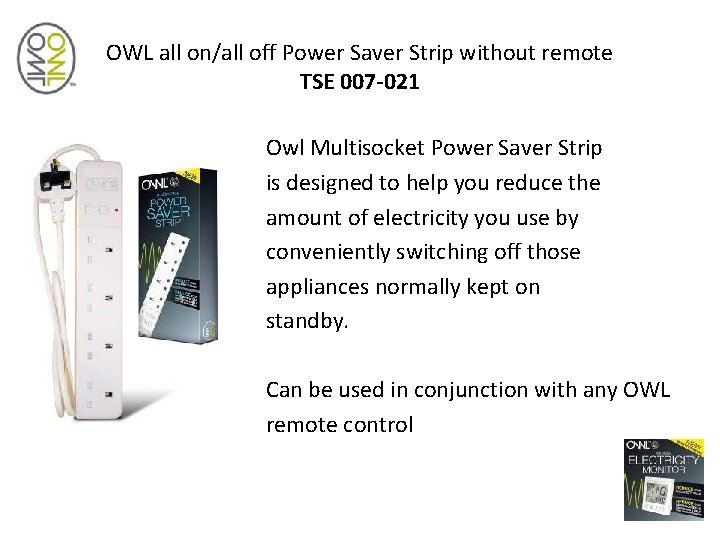 OWL all on/all off Power Saver Strip without remote TSE 007 -021 Owl Multisocket OWL all on/all off Power Saver Strip without remote TSE 007 -021 Owl Multisocket