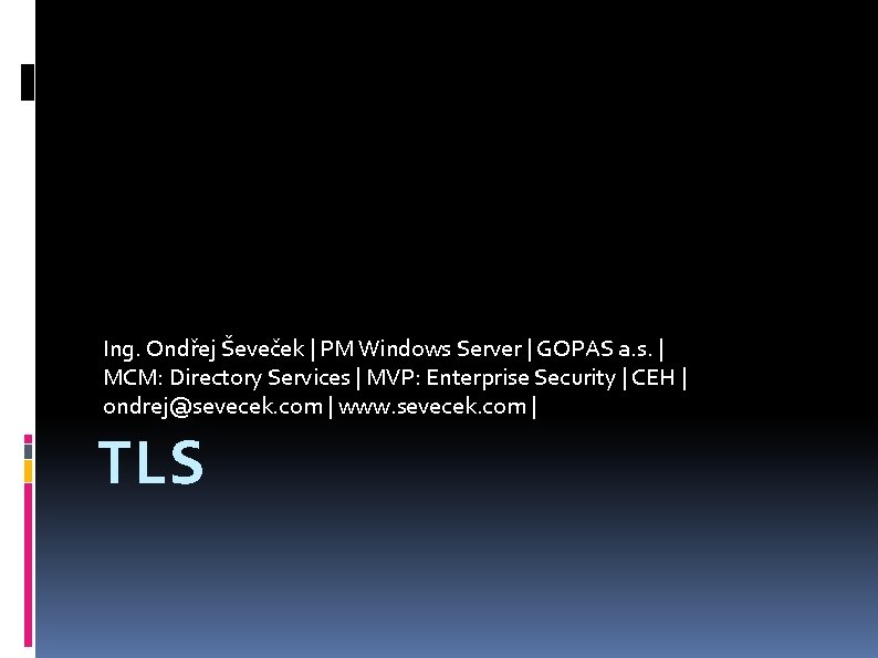 Ing. Ondřej Ševeček | PM Windows Server | GOPAS a. s. | MCM: Directory