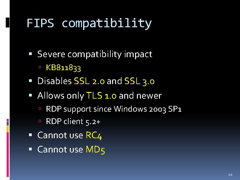 FIPS compatibility Severe compatibility impact KB 811833 Disables SSL 2. 0 and SSL 3.