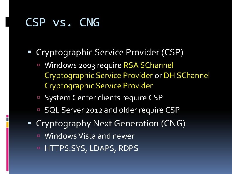 CSP vs. CNG Cryptographic Service Provider (CSP) Windows 2003 require RSA SChannel Cryptographic Service