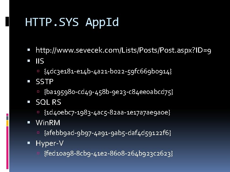 HTTP. SYS App. Id http: //www. sevecek. com/Lists/Post. aspx? ID=9 IIS {4 dc 3