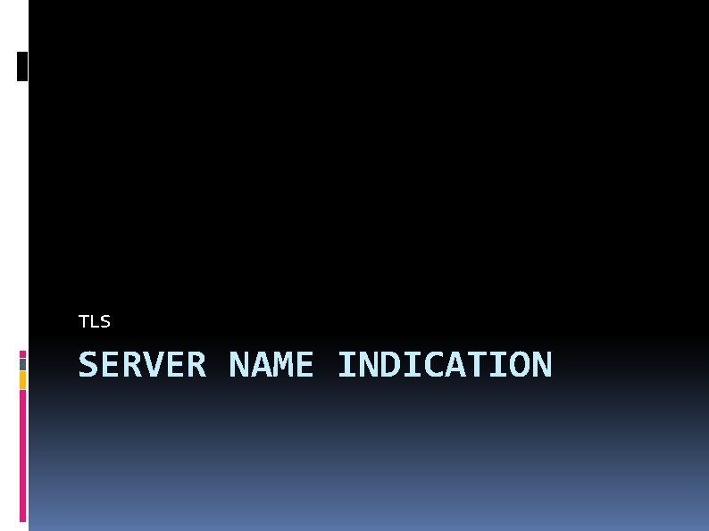 TLS SERVER NAME INDICATION 