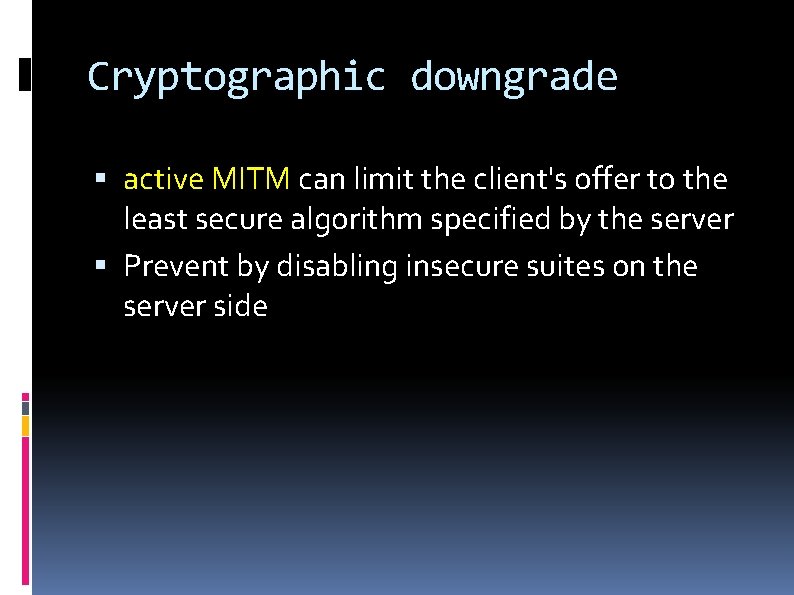 Cryptographic downgrade active MITM can limit the client's offer to the least secure algorithm