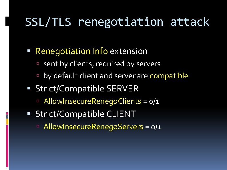 SSL/TLS renegotiation attack Renegotiation Info extension sent by clients, required by servers by default