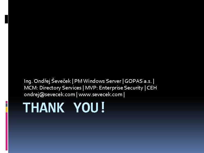 Ing. Ondřej Ševeček | PM Windows Server | GOPAS a. s. | MCM: Directory
