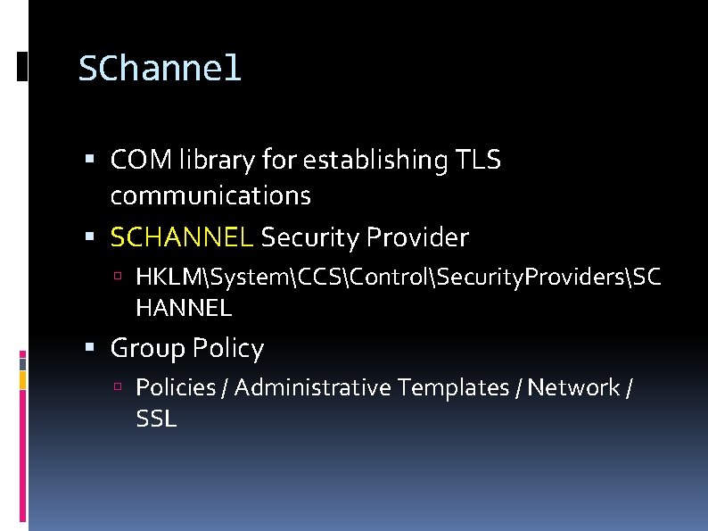 SChannel COM library for establishing TLS communications SCHANNEL Security Provider HKLMSystemCCSControlSecurity. ProvidersSC HANNEL Group