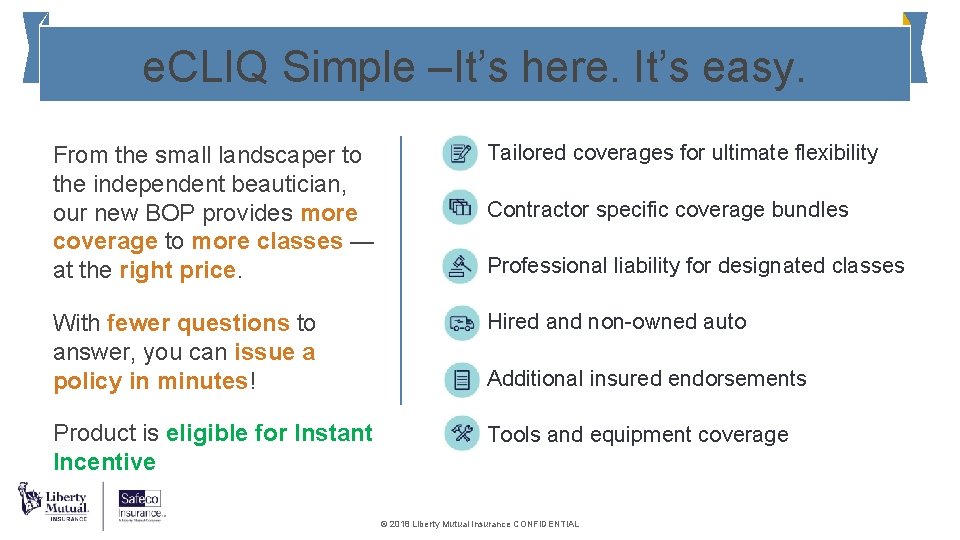 e. CLIQ Simple –It’s here. It’s easy. From the small landscaper to the independent