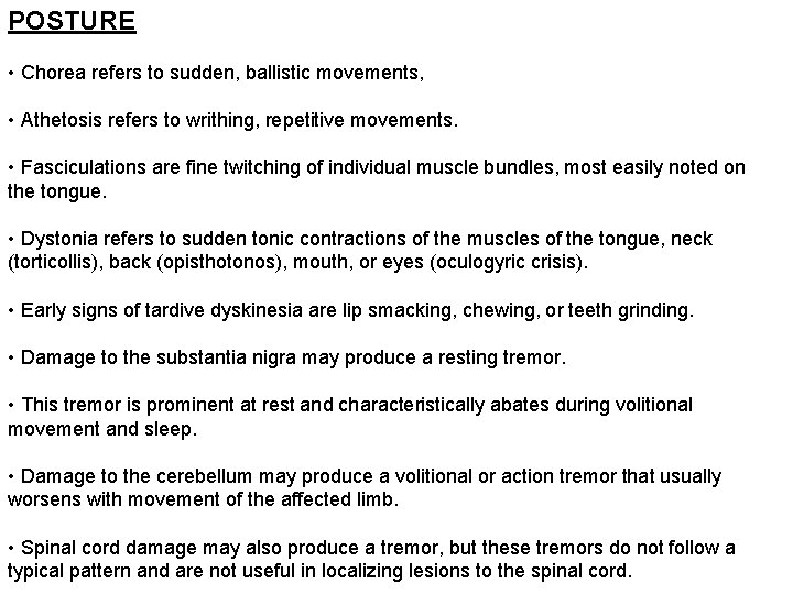 POSTURE • Chorea refers to sudden, ballistic movements, • Athetosis refers to writhing, repetitive POSTURE • Chorea refers to sudden, ballistic movements, • Athetosis refers to writhing, repetitive