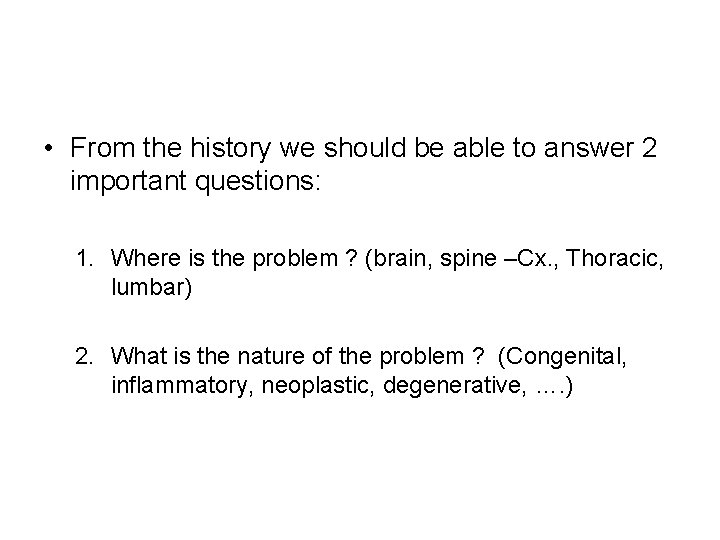 • From the history we should be able to answer 2 important questions: • From the history we should be able to answer 2 important questions: