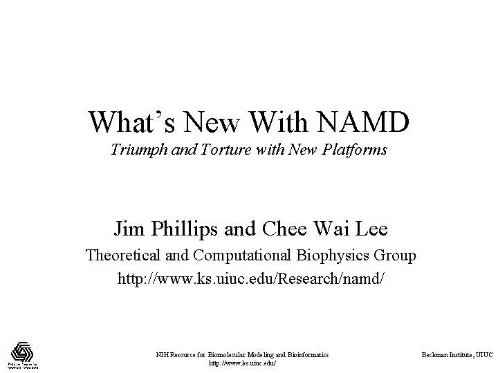 What’s New With NAMD Triumph and Torture with New Platforms Jim Phillips and Chee