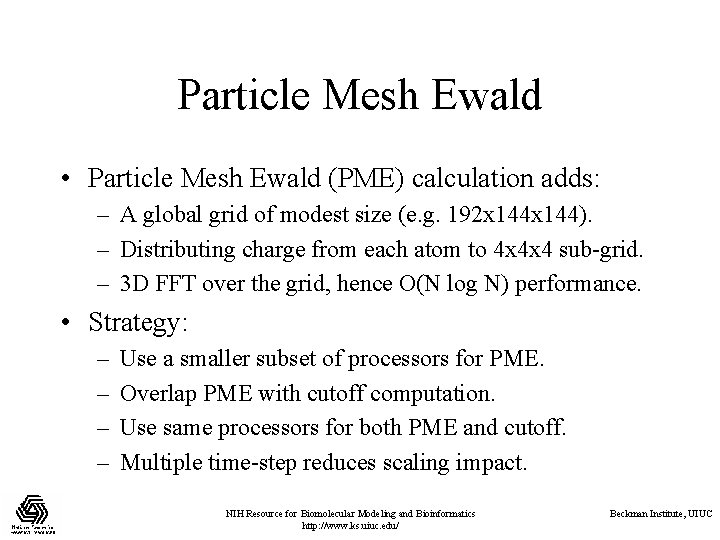 Particle Mesh Ewald • Particle Mesh Ewald (PME) calculation adds: – A global grid