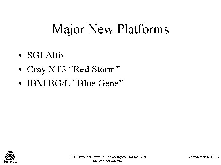 Major New Platforms • SGI Altix • Cray XT 3 “Red Storm” • IBM