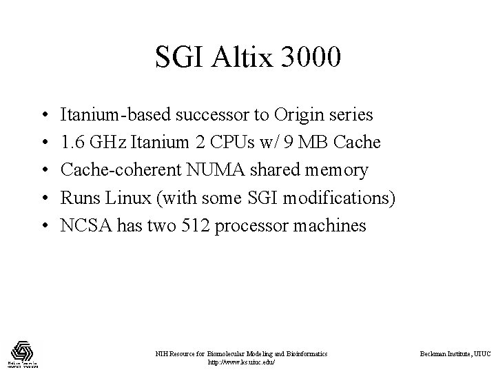 SGI Altix 3000 • • • Itanium-based successor to Origin series 1. 6 GHz