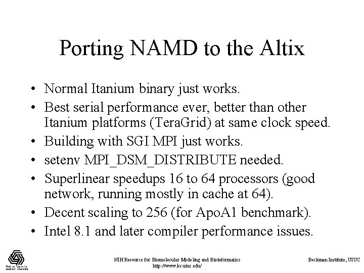 Porting NAMD to the Altix • Normal Itanium binary just works. • Best serial
