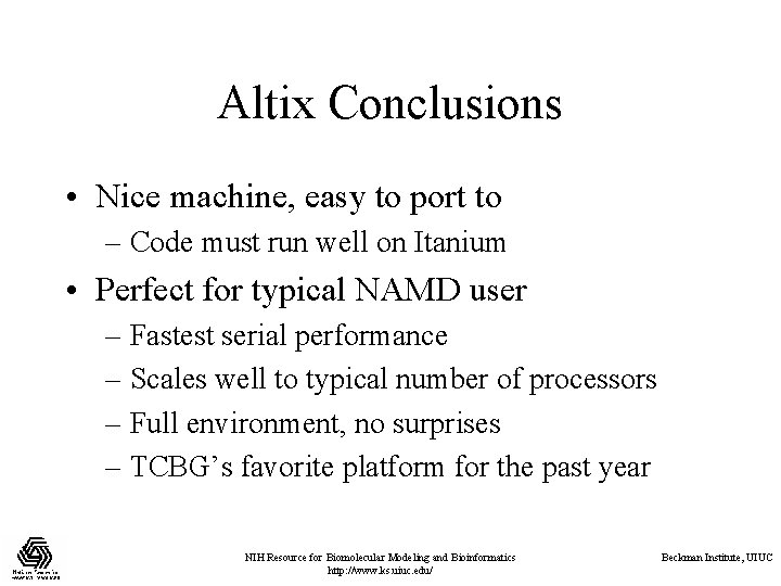 Altix Conclusions • Nice machine, easy to port to – Code must run well