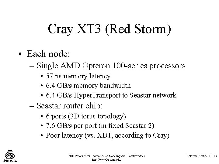 Cray XT 3 (Red Storm) • Each node: – Single AMD Opteron 100 -series