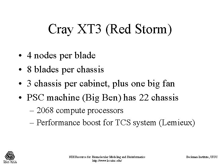 Cray XT 3 (Red Storm) • • 4 nodes per blade 8 blades per