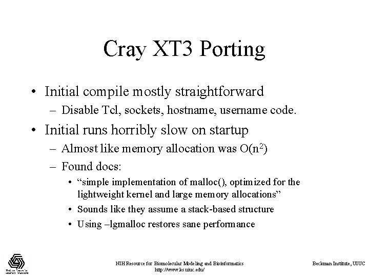 Cray XT 3 Porting • Initial compile mostly straightforward – Disable Tcl, sockets, hostname,