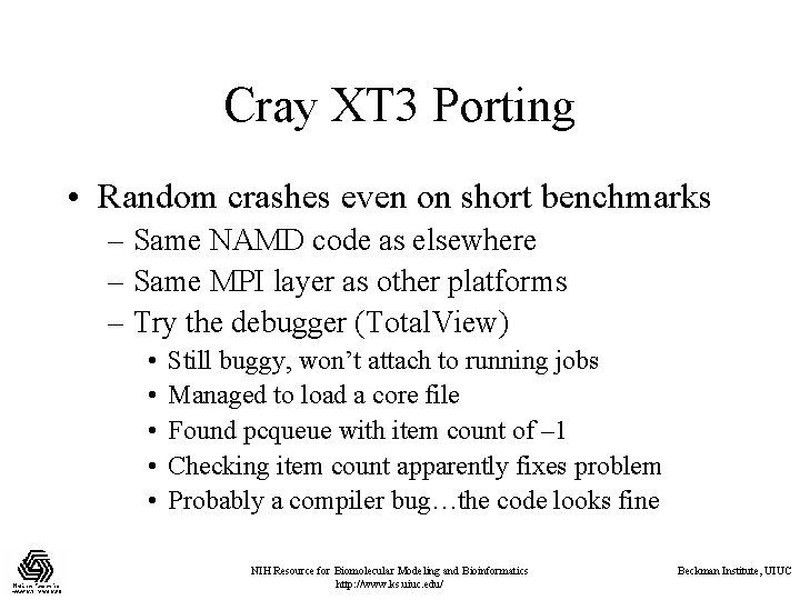 Cray XT 3 Porting • Random crashes even on short benchmarks – Same NAMD